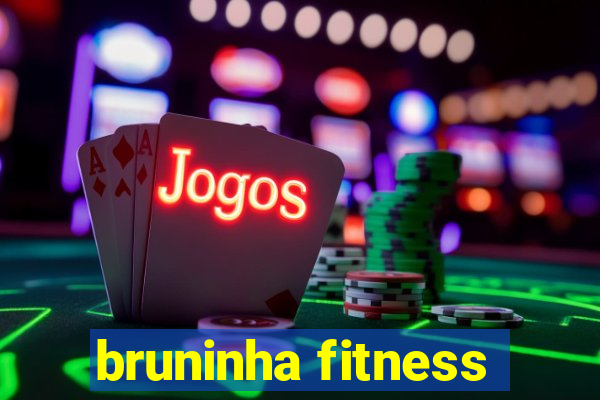 bruninha fitness